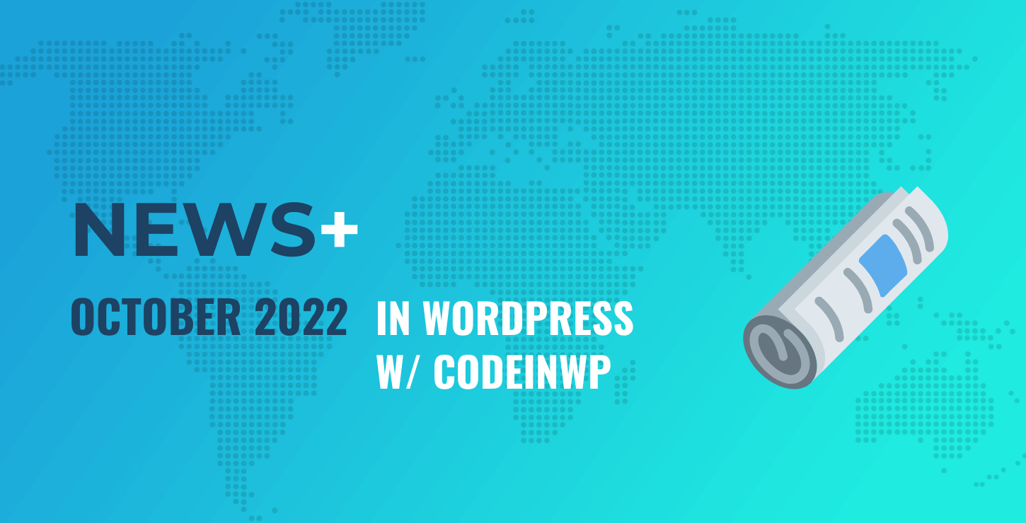WordCamp US 2022, WooCommerce 6.9, New Google Updates 🗞️ October 2022 WordPress News w/ CodeinWP